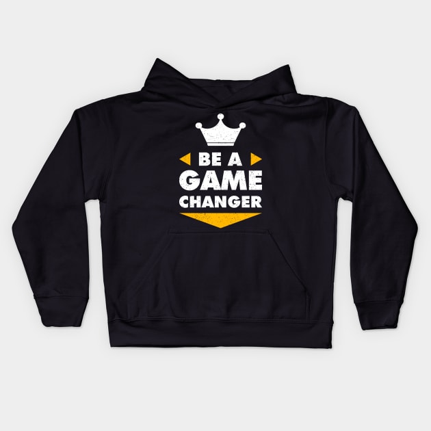 Be A Game Changer Motivation Positive Inspiration Kids Hoodie by Foxxy Merch